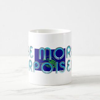 TEE Be More Porpoiseful Coffee Mug