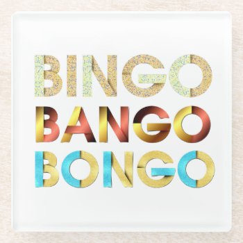 Tee Bingo Bango Bongo Glass Coaster by teepossible at Zazzle