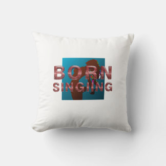 TEE Born Singing Throw Pillow