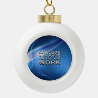 TEE College Grad Looking for Work Ceramic Ball Christmas Ornament