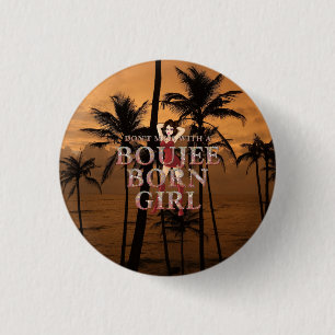 TEE Don't Mess With a Boujee Born Girl Button