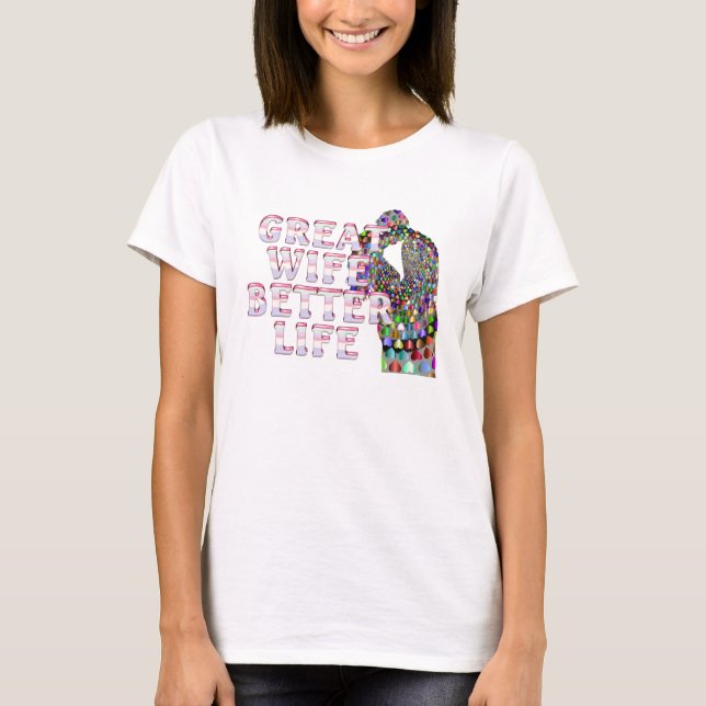 TEE Great Wife Better Life (Front)