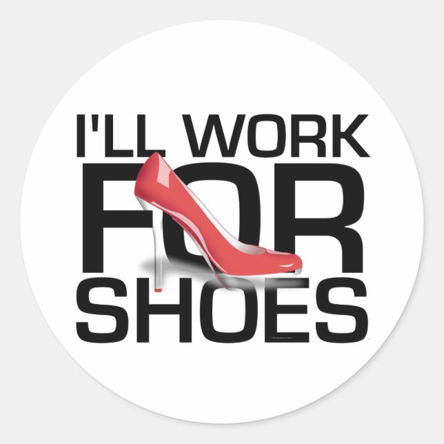 TEE I Work For Shoes Classic Round Sticker (Front)