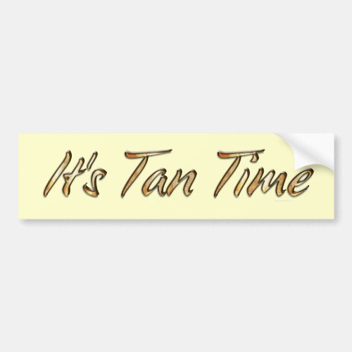 TEE Its Tan Time Bumper Sticker