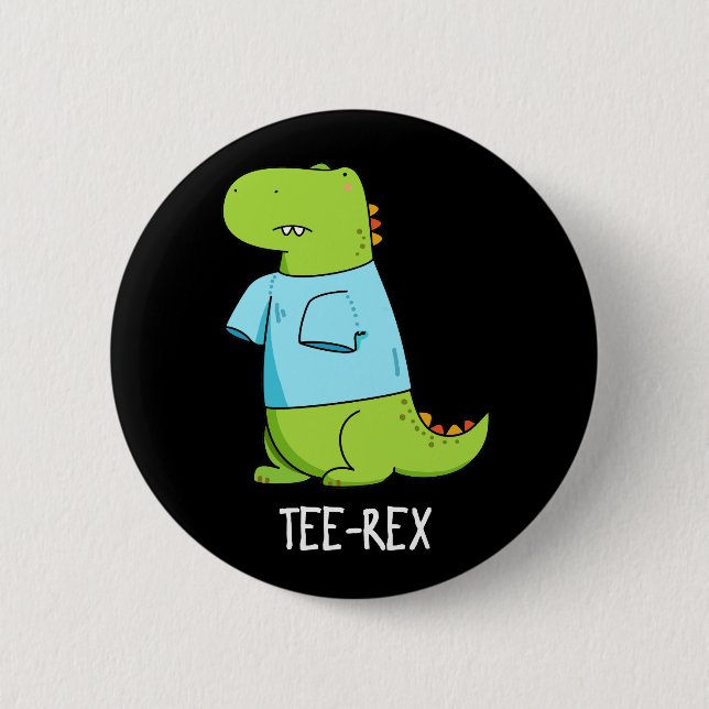 Tee Rex Funny TShirt TRex Dinosaur Pun Dark BG Button (Front)