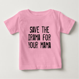 Tee Save the Drama for Your Mama