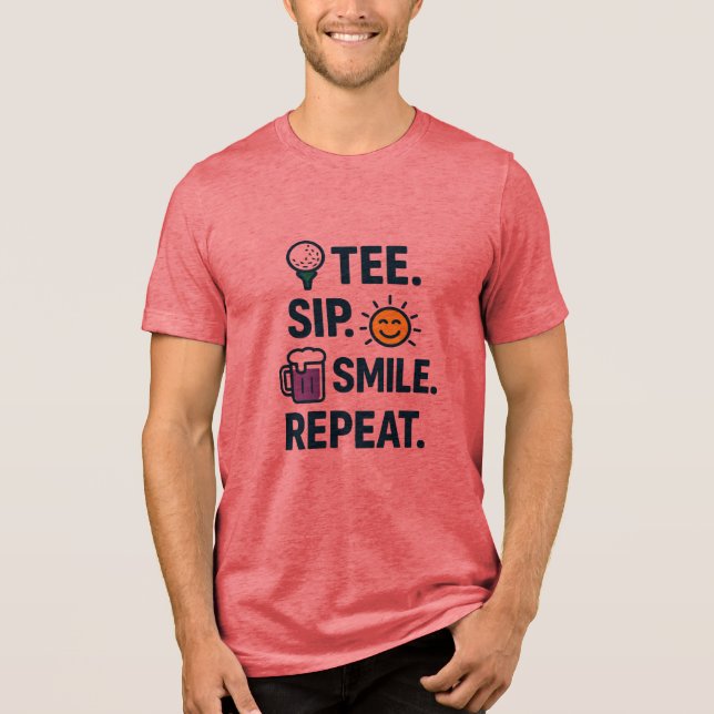 TEE. SIP. SMILE. REPEAT. GOLF HUMOR  Tri-Blend SHIRT (Front)