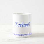 Teehee!, http://kellysthelyingthebitchthewardro... coffee mug