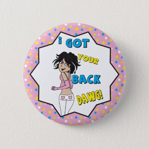 Teen Girl _ I Got Your Back Dawg Pinback Button