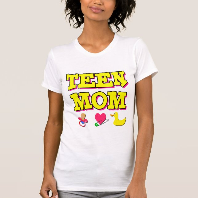 Teen Mom T-Shirt (Front)