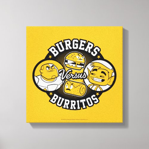 Teen Titans Go  Burgers Versus Burritos Canvas Print