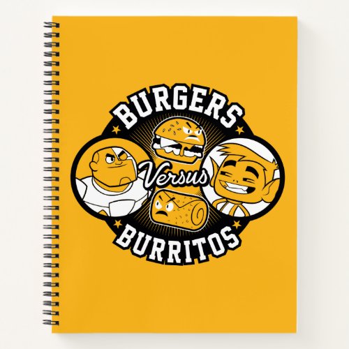 Teen Titans Go  Burgers Versus Burritos Notebook