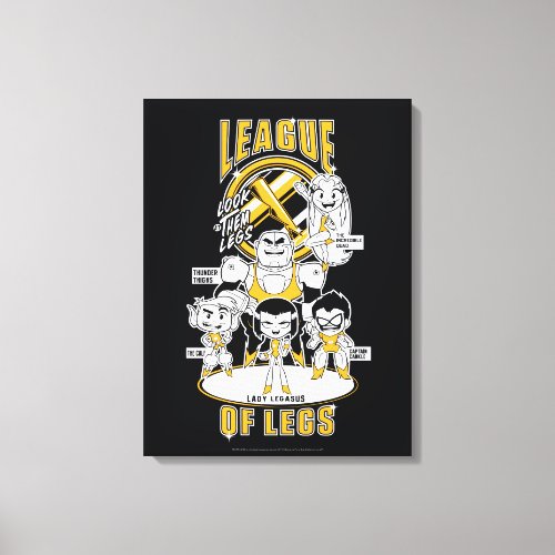 Teen Titans Go  League of Legs Canvas Print