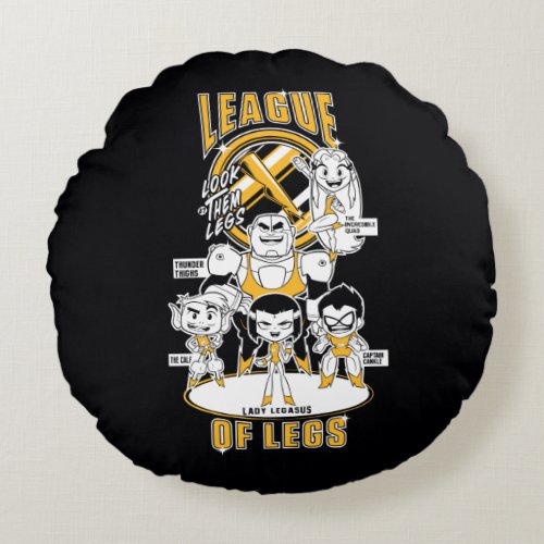 Teen Titans Go  League of Legs Round Pillow