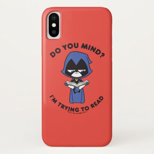 Teen Titans Go  Raven Im Trying To Read iPhone X Case