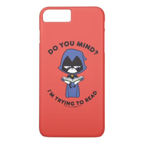 Teen Titans Go  Raven Im Trying To Read iPhone 8 Plus7 Plus Case