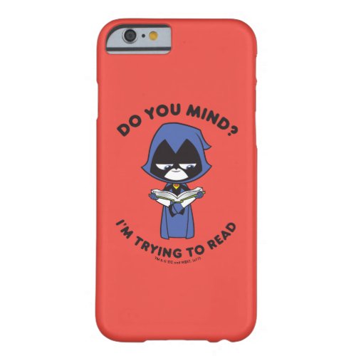 Teen Titans Go  Raven Im Trying To Read Barely There iPhone 6 Case
