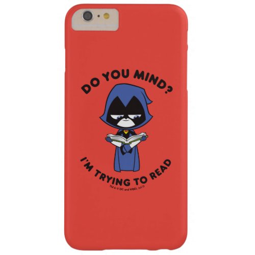 Teen Titans Go  Raven Im Trying To Read Barely There iPhone 6 Plus Case