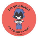 Teen Titans Go! | Raven "I'm Trying To Read" Classic Round Sticker