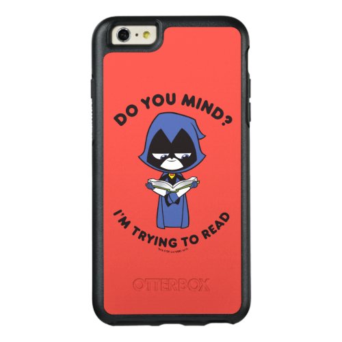 Teen Titans Go  Raven Im Trying To Read OtterBox iPhone 66s Plus Case
