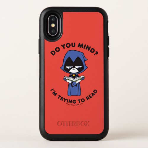 Teen Titans Go  Raven Im Trying To Read OtterBox Symmetry iPhone X Case