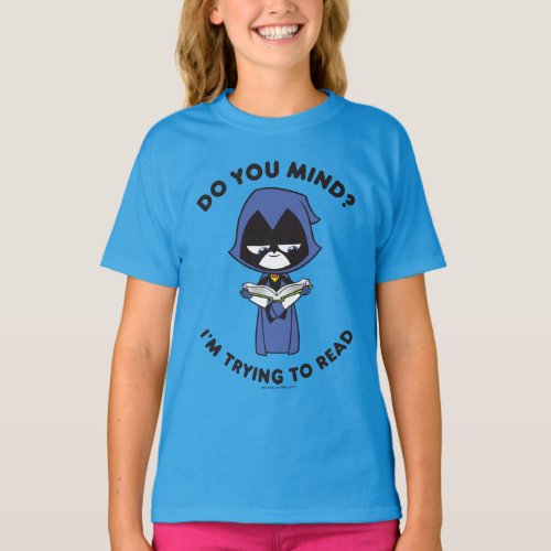 Teen Titans Go  Raven Im Trying To Read T_Shirt