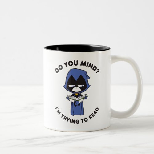 Teen Titans Go  Raven Im Trying To Read Two_Tone Coffee Mug