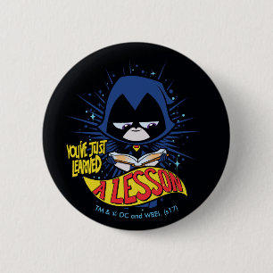 Teen Titans Go! Raven "Learned A Lesson" Pinback Button