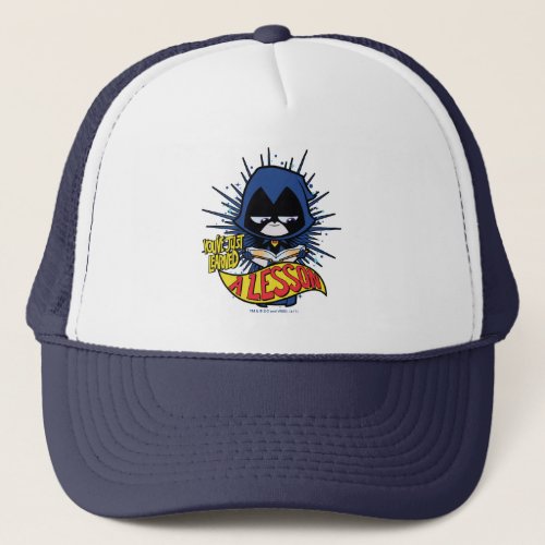 Teen Titans Go  Raven Learned A Lesson Trucker Hat