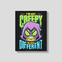 Teen Titans Go! | Raven "Not Creepy I'm Different" Canvas Print