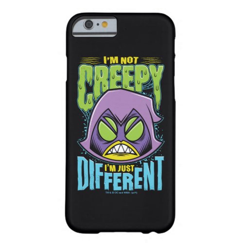 Teen Titans Go  Raven Not Creepy Im Different Barely There iPhone 6 Case