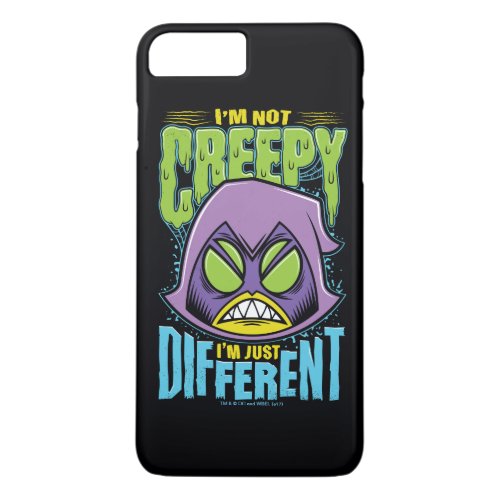 Teen Titans Go  Raven Not Creepy Im Different iPhone 8 Plus7 Plus Case