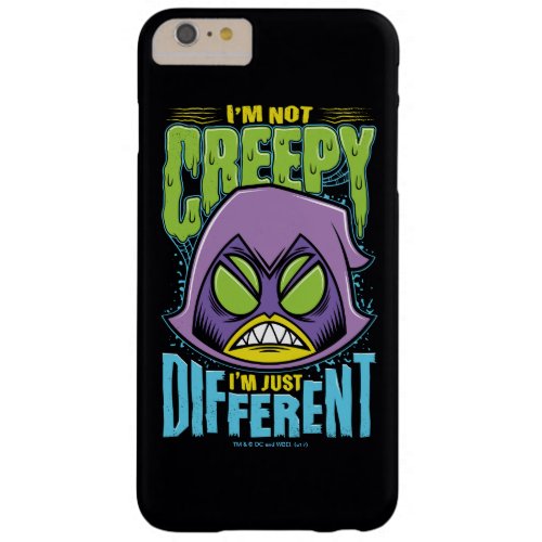 Teen Titans Go  Raven Not Creepy Im Different Barely There iPhone 6 Plus Case