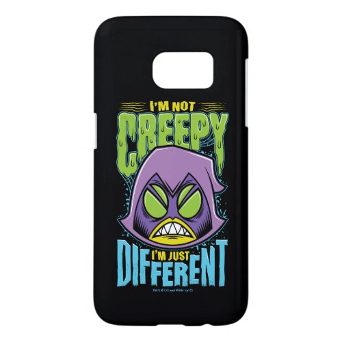 Teen Titans Go  Raven Not Creepy Im Different Samsung Galaxy S7 Case