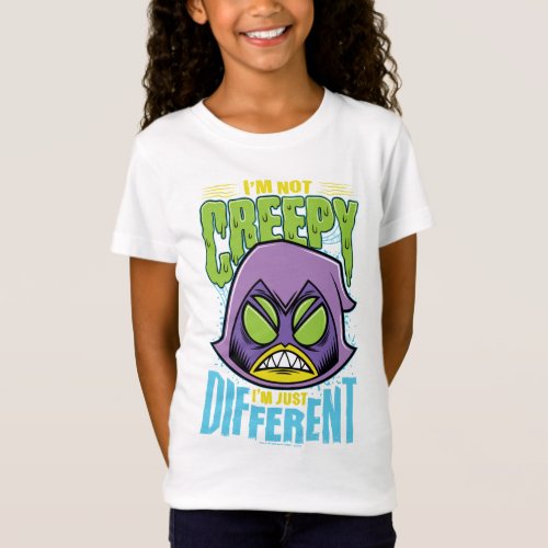 Teen Titans Go  Raven Not Creepy Im Different T_Shirt