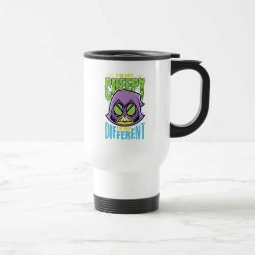 Teen Titans Go  Raven Not Creepy Im Different Travel Mug