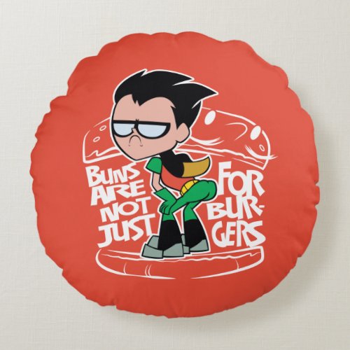 Teen Titans Go  Robin Booty Scooty Buns Round Pillow