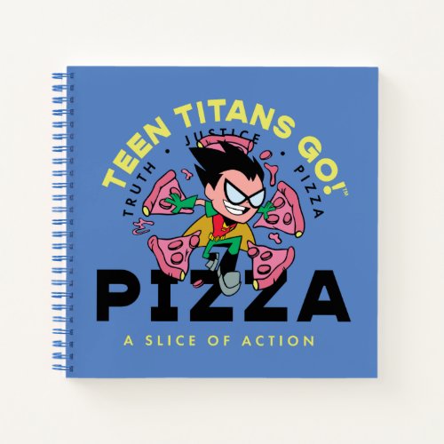 Teen Titans Go Robin Truth Justice Pizza Notebook
