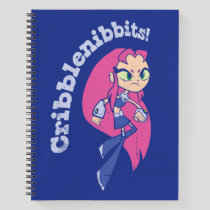 Teen Titans Go! | Starfire "Cribblenibbits!" Notebook
