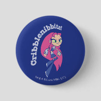 Teen Titans Go! | Starfire "Cribblenibbits!" Pinback Button
