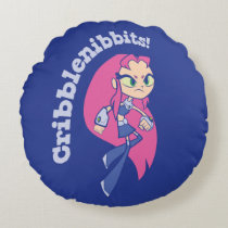 Teen Titans Go! | Starfire "Cribblenibbits!" Round Pillow