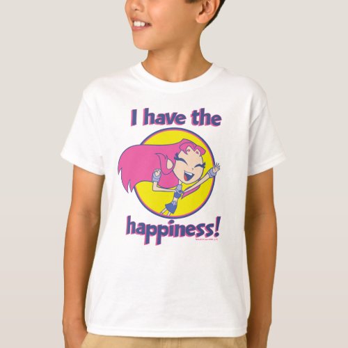 Teen Titans Go  Starfire I Have The Happiness T_Shirt