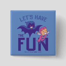 Teen Titans Go! | Starfire & Raven "Have The Fun" Button