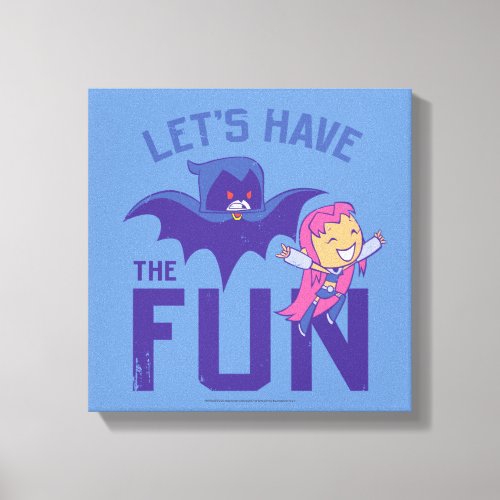 Teen Titans Go  Starfire  Raven Have The Fun Canvas Print