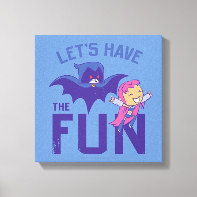 Teen Titans Go! | Starfire & Raven "Have The Fun" Canvas Print (Front)