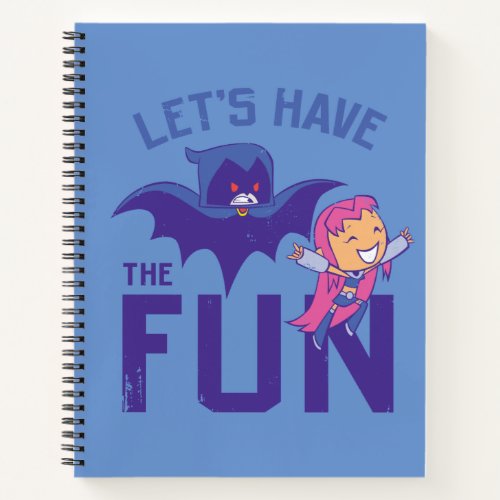 Teen Titans Go  Starfire  Raven Have The Fun Notebook