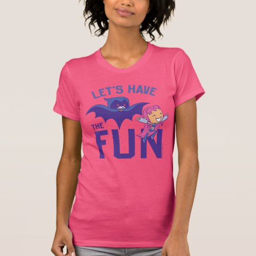 Teen Titans Go  Starfire  Raven Have The Fun T_Shirt