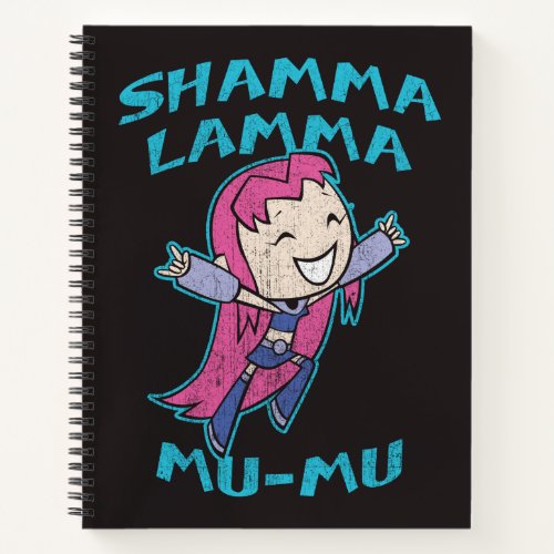 Teen Titans Go  Starfire Shamma Lamma Mu_Mu Notebook