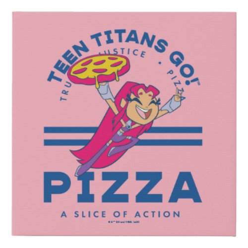 Teen Titans Go Starfire Truth Justice Pizza Faux Canvas Print