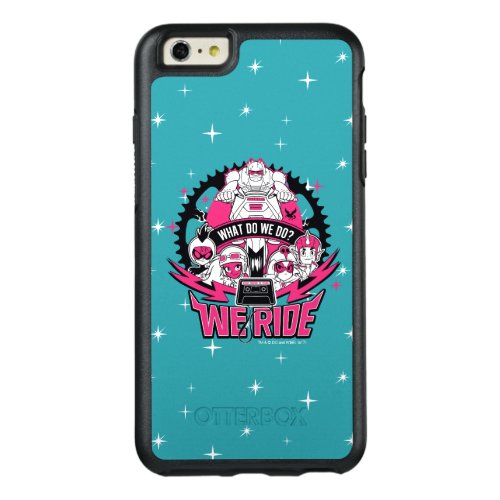 Teen Titans Go  We Ride Retro Moto Graphic OtterBox iPhone 66s Plus Case